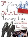 39 Years of Short-Term Memory Loss